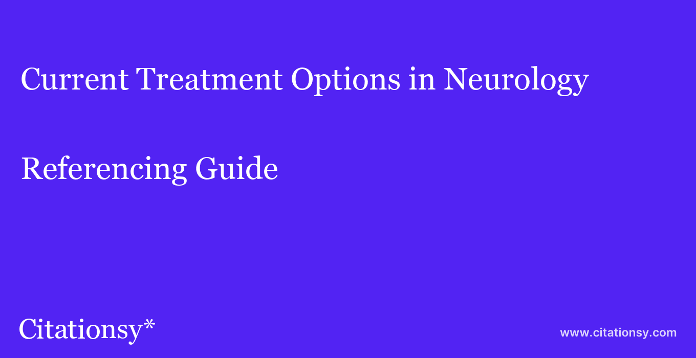 cite Current Treatment Options in Neurology  — Referencing Guide
